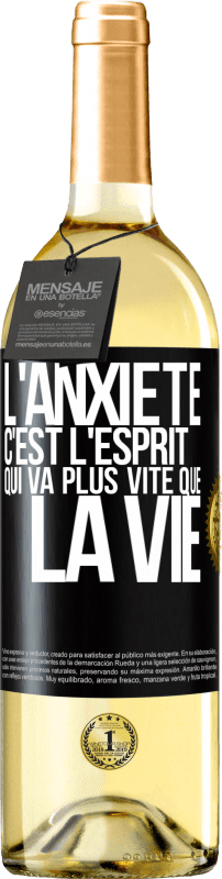 29,95 € | Vin blanc Édition WHITE L'anxiété c'est l'esprit qui va plus vite que la vie Étiquette Noire. Étiquette personnalisable Vin jeune Récolte 2024 Verdejo