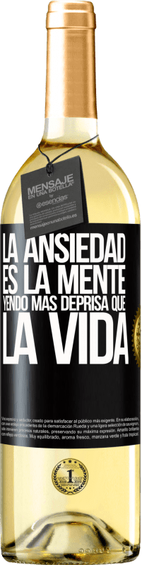 29,95 € | Vino Blanco Edición WHITE La ansiedad es la mente yendo más deprisa que la vida Etiqueta Negra. Etiqueta personalizable Vino joven Cosecha 2024 Verdejo