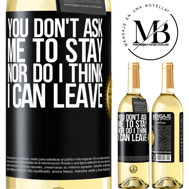 29,95 € Free Shipping | White Wine WHITE Edition You don't ask me to stay, nor do I think I can leave Black Label. Customizable label Young wine Harvest 2022 Verdejo