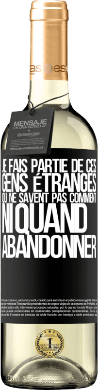 29,95 € | Vin blanc Édition WHITE Je fais partie de ces gens étranges qui ne savent pas comment ni quand abandonner Étiquette Noire. Étiquette personnalisable Vin jeune Récolte 2024 Verdejo