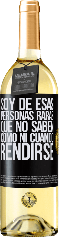 29,95 € | Vino Blanco Edición WHITE Soy de esas personas raras que no saben cómo ni cuándo rendirse Etiqueta Negra. Etiqueta personalizable Vino joven Cosecha 2024 Verdejo