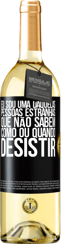 29,95 € | Vinho branco Edição WHITE Eu sou uma daquelas pessoas estranhas que não sabem como ou quando desistir Etiqueta Preta. Etiqueta personalizável Vinho jovem Colheita 2024 Verdejo