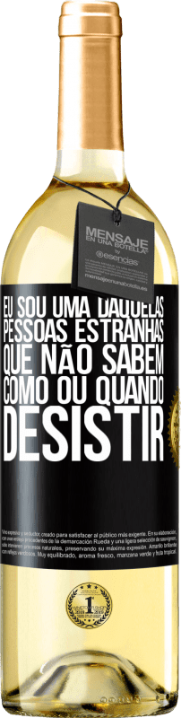 29,95 € | Vinho branco Edição WHITE Eu sou uma daquelas pessoas estranhas que não sabem como ou quando desistir Etiqueta Preta. Etiqueta personalizável Vinho jovem Colheita 2025 Verdejo