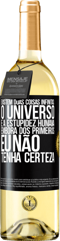 29,95 € | Vinho branco Edição WHITE Existem duas coisas infinitas: o universo e a estupidez humana. Embora dos primeiros eu não tenha certeza Etiqueta Preta. Etiqueta personalizável Vinho jovem Colheita 2025 Verdejo