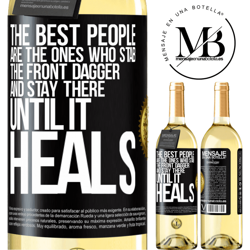 29,95 € Free Shipping | White Wine WHITE Edition The best people are the ones who stab the front dagger and stay there until it heals Black Label. Customizable label Young wine Harvest 2022 Verdejo