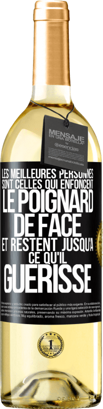 29,95 € | Vin blanc Édition WHITE Les meilleures personnes sont celles qui enfoncent le poignard de face et restent jusqu'à ce qu'il guérisse Étiquette Noire. Étiquette personnalisable Vin jeune Récolte 2023 Verdejo