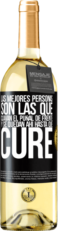 Envío gratis | Vino Blanco Edición WHITE Las mejores personas son las que clavan el puñal de frente y se quedan ahí hasta que cure Etiqueta Negra. Etiqueta personalizable Vino joven Cosecha 2023 Verdejo