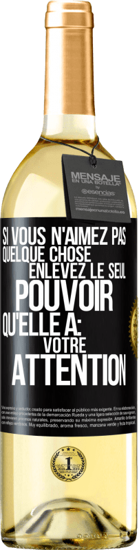 29,95 € | Vin blanc Édition WHITE Si vous n'aimez pas quelque chose enlevez le seul pouvoir qu'elle a: votre attention Étiquette Noire. Étiquette personnalisable Vin jeune Récolte 2025 Verdejo