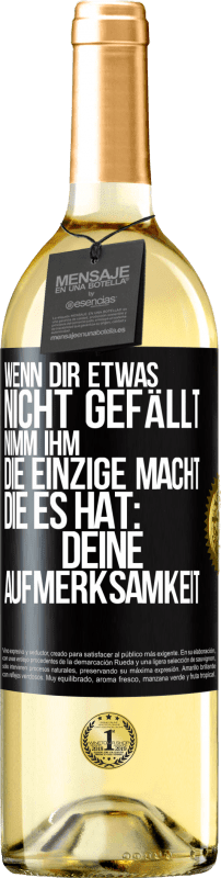 29,95 € | Weißwein WHITE Ausgabe Wenn dir etwas nicht gefällt, nimm ihm die einzige Macht, die es hat: deine Aufmerksamkeit Schwarzes Etikett. Anpassbares Etikett Junger Wein Ernte 2025 Verdejo