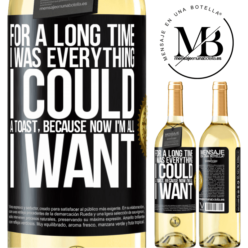 29,95 € Free Shipping | White Wine WHITE Edition For a long time I was everything I could. A toast, because now I'm all I want Black Label. Customizable label Young wine Harvest 2022 Verdejo