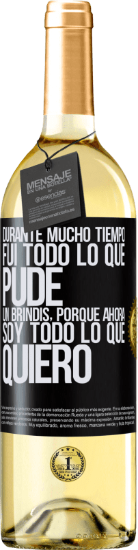 «Durante mucho tiempo fui todo lo que pude. Un brindis, porque ahora soy todo lo que quiero» Edición WHITE