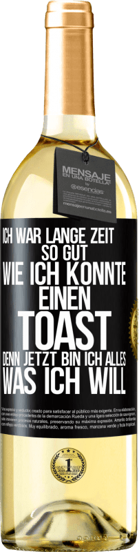 29,95 € Kostenloser Versand | Weißwein WHITE Ausgabe Ich war lange Zeit so gut, wie ich konnte. Einen Toast, denn jetzt bin ich alles, was ich will Schwarzes Etikett. Anpassbares Etikett Junger Wein Ernte 2025 Verdejo