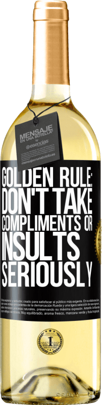 «Golden rule: don't take compliments or insults seriously» WHITE Edition