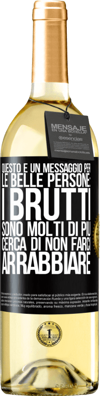 29,95 € | Vino bianco Edizione WHITE Questo è un messaggio per le belle persone: i brutti sono molti di più. Cerca di non farci arrabbiare Etichetta Nera. Etichetta personalizzabile Vino giovane Raccogliere 2024 Verdejo