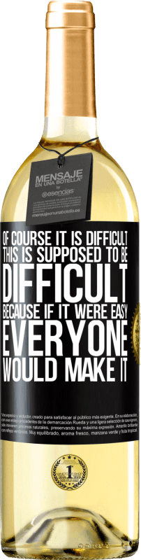 29,95 € | White Wine WHITE Edition Of course it is difficult. This is supposed to be difficult, because if it were easy, everyone would make it Black Label. Customizable label Young wine Harvest 2025 Verdejo