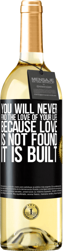 29,95 € | Белое вино Издание WHITE Вы никогда не найдете любовь своей жизни. Потому что любовь не найдена, она построена Черная метка. Настраиваемая этикетка Молодое вино Урожай 2023 Verdejo