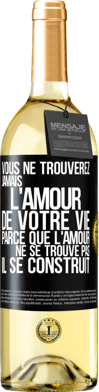 29,95 € Envoi gratuit | Vin blanc Édition WHITE Vous ne trouverez jamais l'amour de votre vie. Parce que l'amour ne se trouve pas il se construit Étiquette Noire. Étiquette personnalisable Vin jeune Récolte 2025 Verdejo