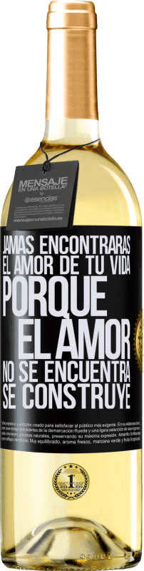 29,95 € | Vino Blanco Edición WHITE Jamás encontrarás el amor de tu vida. Porque el amor no se encuentra, se construye Etiqueta Negra. Etiqueta personalizable Vino joven Cosecha 2024 Verdejo