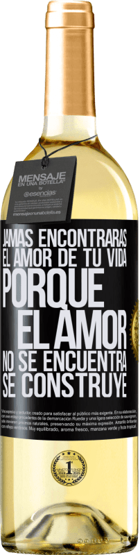 29,95 € Envío gratis | Vino Blanco Edición WHITE Jamás encontrarás el amor de tu vida. Porque el amor no se encuentra, se construye Etiqueta Negra. Etiqueta personalizable Vino joven Cosecha 2025 Verdejo