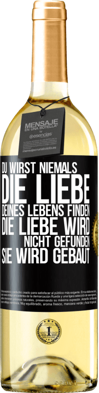 29,95 € | Weißwein WHITE Ausgabe Du wirst niemals die Liebe deines Lebens finden. Die Liebe wird nicht gefunden, sie wird gebaut Schwarzes Etikett. Anpassbares Etikett Junger Wein Ernte 2024 Verdejo