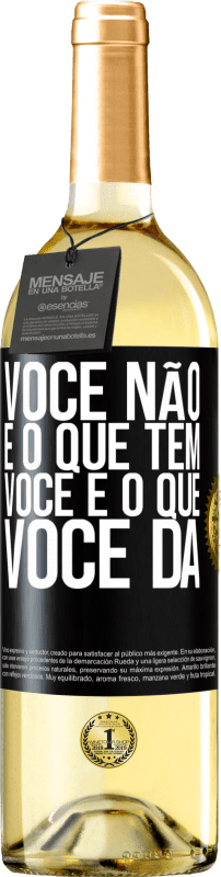 «Você não é o que tem. Você é o que você dá» Edição WHITE