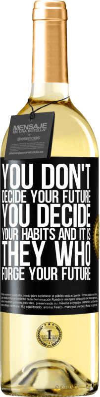 24,95 € Free Shipping | White Wine WHITE Edition You do not decide your future. You decide your habits, and it is they who forge your future Black Label. Customizable label Young wine Harvest 2021 Verdejo