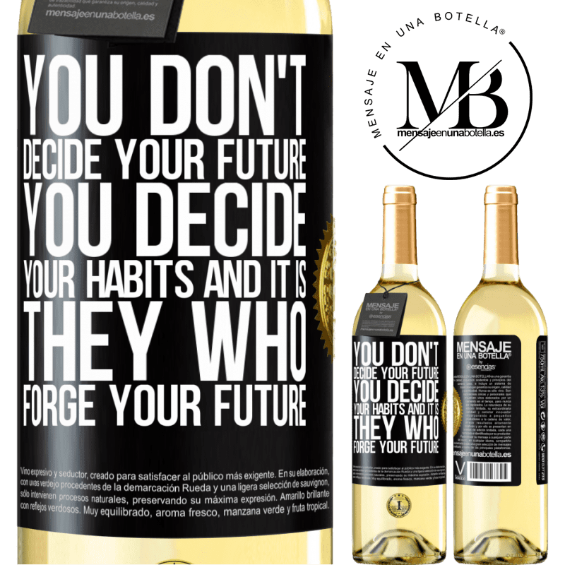 29,95 € Free Shipping | White Wine WHITE Edition You do not decide your future. You decide your habits, and it is they who forge your future Black Label. Customizable label Young wine Harvest 2022 Verdejo