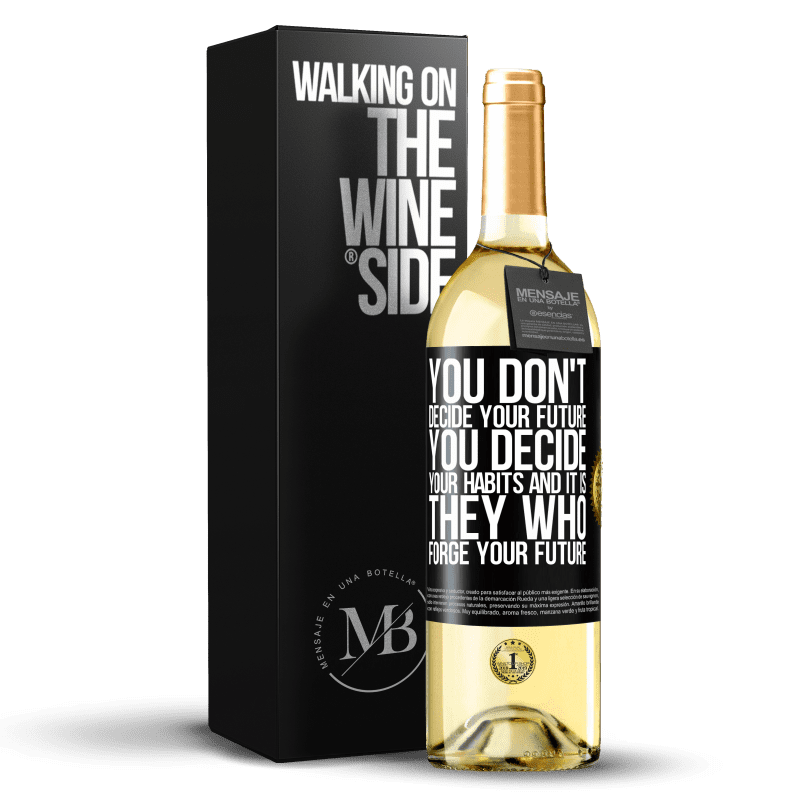 29,95 € Free Shipping | White Wine WHITE Edition You do not decide your future. You decide your habits, and it is they who forge your future Black Label. Customizable label Young wine Harvest 2024 Verdejo