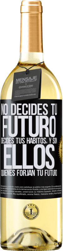 29,95 € Envío gratis | Vino Blanco Edición WHITE No decides tu futuro. Decides tus hábitos, y son ellos quienes forjan tu futuro Etiqueta Negra. Etiqueta personalizable Vino joven Cosecha 2024 Verdejo