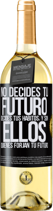 29,95 € Envío gratis | Vino Blanco Edición WHITE No decides tu futuro. Decides tus hábitos, y son ellos quienes forjan tu futuro Etiqueta Negra. Etiqueta personalizable Vino joven Cosecha 2025 Verdejo