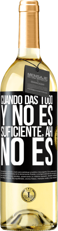 29,95 € | Vino Blanco Edición WHITE Cuando das todo y no es suficiente, ahí no es Etiqueta Negra. Etiqueta personalizable Vino joven Cosecha 2023 Verdejo