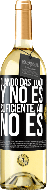 29,95 € Envío gratis | Vino Blanco Edición WHITE Cuando das todo y no es suficiente, ahí no es Etiqueta Negra. Etiqueta personalizable Vino joven Cosecha 2025 Verdejo