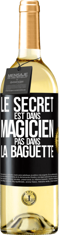 29,95 € | Vin blanc Édition WHITE Le secret est dans magicien pas dans la baguette Étiquette Noire. Étiquette personnalisable Vin jeune Récolte 2023 Verdejo