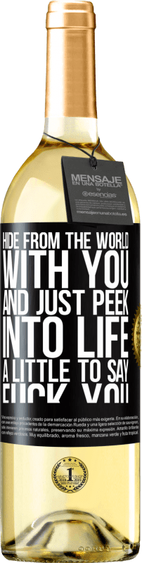 29,95 € | White Wine WHITE Edition Hide from the world with you and just peek into life a little to say fuck you Black Label. Customizable label Young wine Harvest 2025 Verdejo