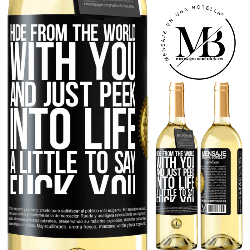 29,95 € Free Shipping | White Wine WHITE Edition Hide from the world with you and just peek into life a little to say fuck you Black Label. Customizable label Young wine Harvest 2022 Verdejo