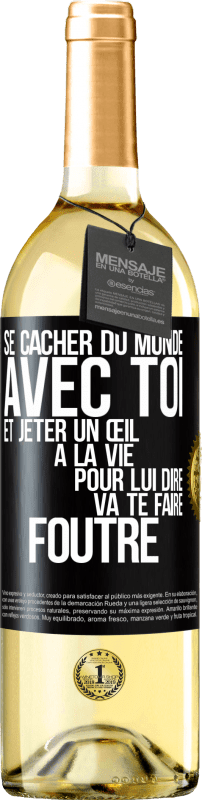 29,95 € | Vin blanc Édition WHITE Se cacher du monde avec toi et jeter un œil à la vie pour lui dire va te faire foutre Étiquette Noire. Étiquette personnalisable Vin jeune Récolte 2024 Verdejo