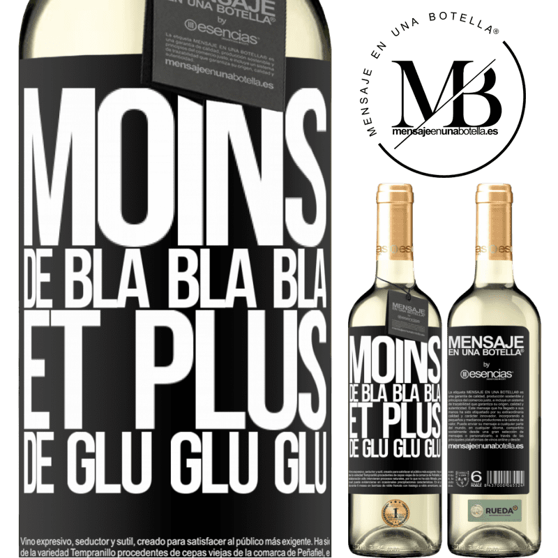«Moins de Bla Bla Bla et plus de Glu Glu Glu» Édition WHITE