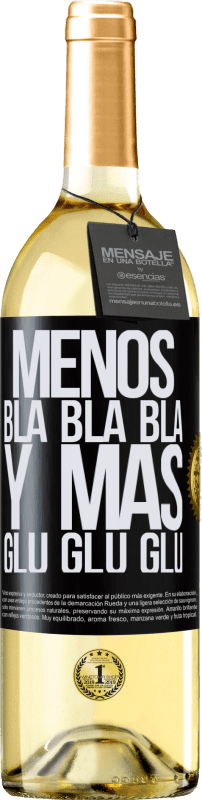 29,95 € | Vino Blanco Edición WHITE Menos Bla Bla Bla y más Glu Glu Glu Etiqueta Negra. Etiqueta personalizable Vino joven Cosecha 2024 Verdejo