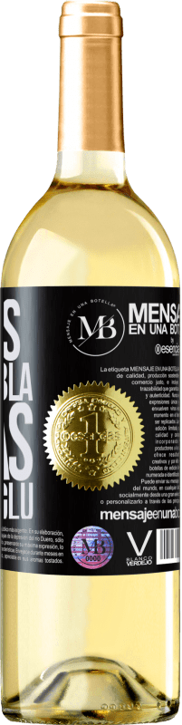 «Menos Bla Bla Bla y más Glu Glu Glu» Edición WHITE