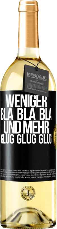 29,95 € | Weißwein WHITE Ausgabe Weniger Bla Bla Bla, und mehr Glug Glug Glug Schwarzes Etikett. Anpassbares Etikett Junger Wein Ernte 2023 Verdejo