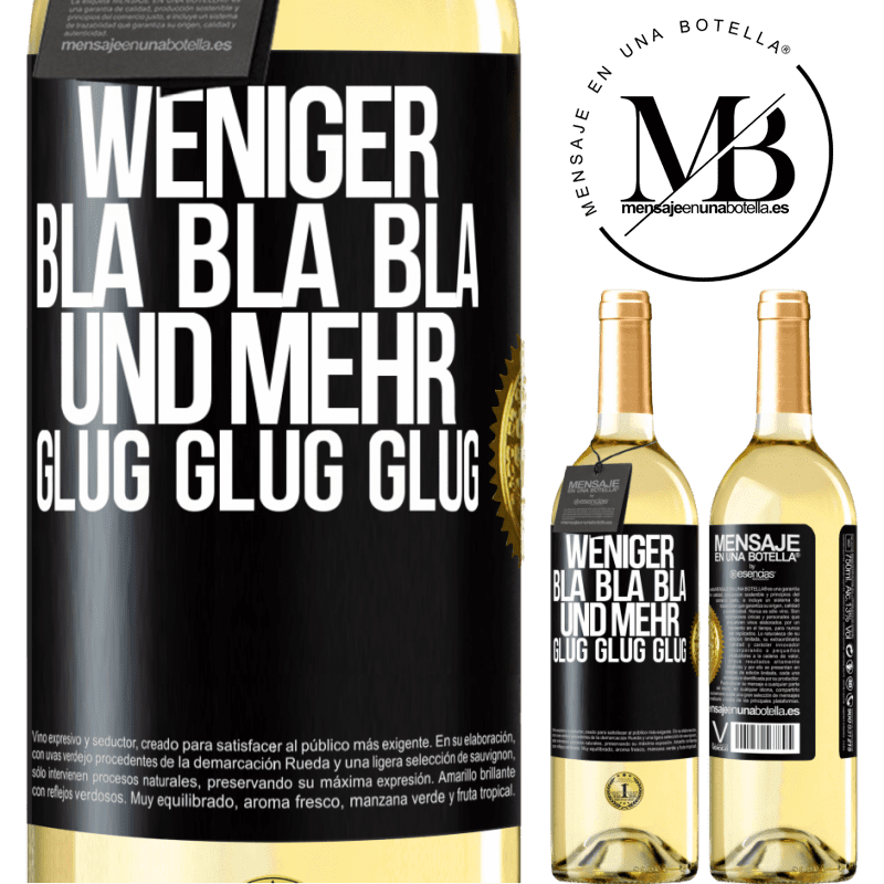29,95 € Kostenloser Versand | Weißwein WHITE Ausgabe Weniger Bla Bla Bla, und mehr Glug Glug Glug Schwarzes Etikett. Anpassbares Etikett Junger Wein Ernte 2024 Verdejo