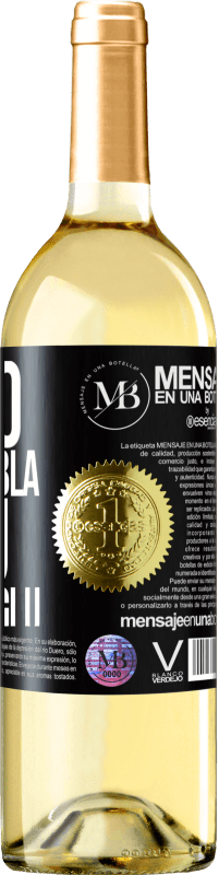 «Meno Bla Bla Bla e più Glu Glu Glu» Edizione WHITE
