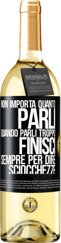 29,95 € Spedizione Gratuita | Vino bianco Edizione WHITE Non importa quanto parli, quando parli troppo, finisci sempre per dire sciocchezze Etichetta Nera. Etichetta personalizzabile Vino giovane Raccogliere 2025 Verdejo