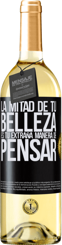 «La mitad de tu belleza es tu extraña manera de pensar» Edición WHITE