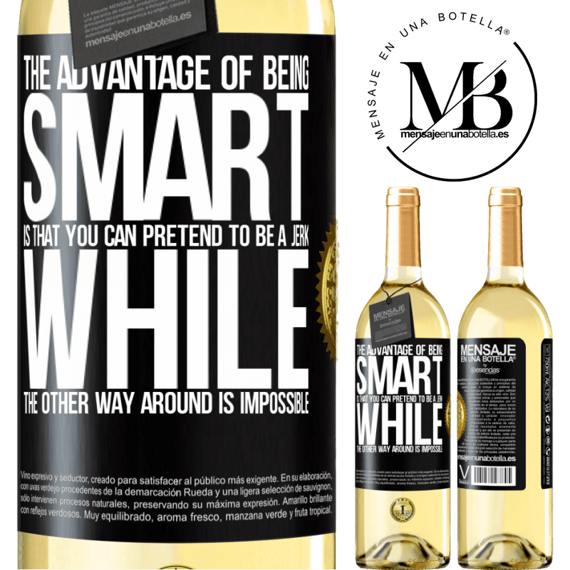 29,95 € Free Shipping | White Wine WHITE Edition The advantage of being smart is that you can pretend to be a jerk, while the other way around is impossible Black Label. Customizable label Young wine Harvest 2022 Verdejo