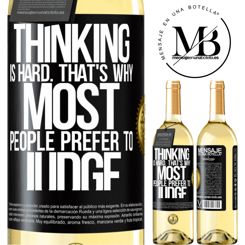 29,95 € Free Shipping | White Wine WHITE Edition Thinking is hard. That's why most people prefer to judge Black Label. Customizable label Young wine Harvest 2022 Verdejo