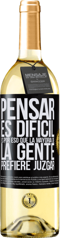 29,95 € Envío gratis | Vino Blanco Edición WHITE Pensar es difícil. Es por eso que la mayoría de la gente prefiere juzgar Etiqueta Negra. Etiqueta personalizable Vino joven Cosecha 2023 Verdejo