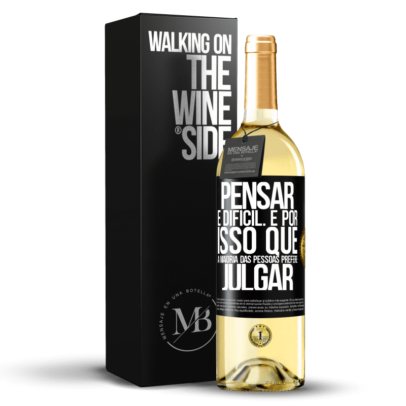 29,95 € Envio grátis | Vinho branco Edição WHITE Pensar é difícil. É por isso que a maioria das pessoas prefere julgar Etiqueta Preta. Etiqueta personalizável Vinho jovem Colheita 2024 Verdejo