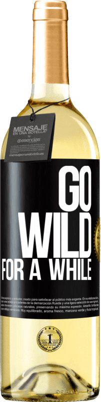 29,95 € | Белое вино Издание WHITE Go wild for a while Черная метка. Настраиваемая этикетка Молодое вино Урожай 2023 Verdejo