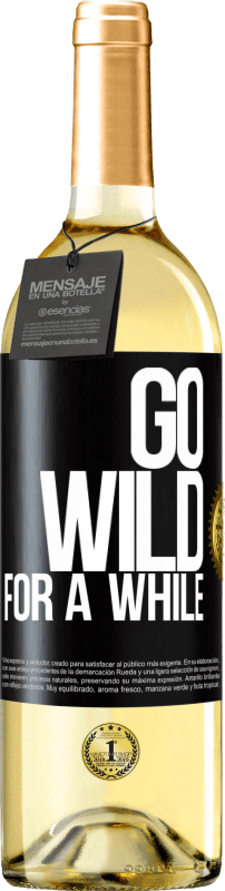 29,95 € Бесплатная доставка | Белое вино Издание WHITE Go wild for a while Черная метка. Настраиваемая этикетка Молодое вино Урожай 2024 Verdejo